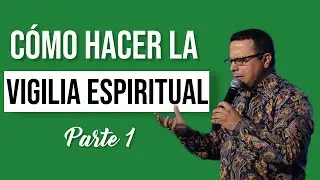 🔴¿ CÓMO hacer la VIGILIA ESPIRITUAL? Parte 1 | Consejos de un PROFETA #111