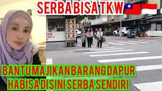 BANTU MAJIKAN BELI BARANG DAPUR HABIS DISINI SERBA SENDIRI TKW 🇹🇼🇮🇩