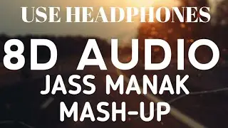 JASS MANAK MASHUP 8D AUDIO | JASS MANAK 8D AUDIO | DHAKAD DHAKAD | GEETMP3