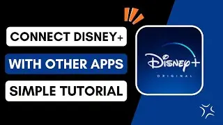 How To Connect Disney+ With Other Apps
