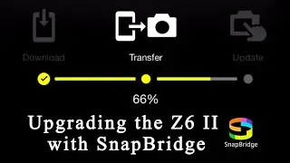Using Snapbridge for Z6 II Firmware Updates