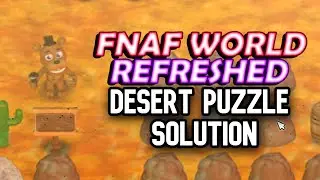 Desert Puzzle Solution | FNaF World: Refreshed [Ver. 1.6, No Commentary, 4K]