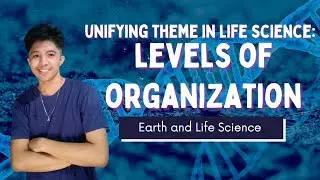 [Updated] UNIFYING THEME IN LIFE SCIENCE: LEVELS OF ORGANIZATION (Filipino) | Earth and Life Science