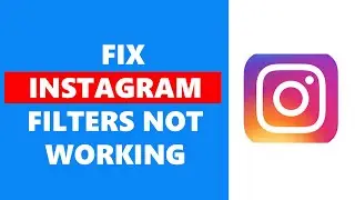 How To Fix Instagram Filters Not Working