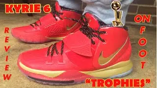 KYRIE 6 TROPHIES REVIEW & ON FOOT