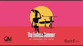 The Endless Summer - La L&eacute;gende Du Surf de Alain Gardinier