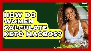 How Do Women Calculate Keto Macros? - Keto Kitchen HQ