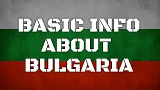 Bulgaria | Basic Information | Everyone Must Know