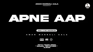 Apne Aap - Aman Mangali Aala X RC Magnum || New Haryanvi Rap Song 2022 || STS Full Album || Dominar