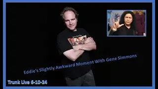 Eddie's Recent Encounter With Gene Simmons.......From KISS