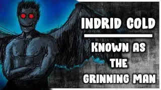 INDRID COLD - Commonly Known as The Grinning Man Explained ( West Virginia Folklore )