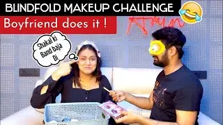 BLINDFOLD MAKEUP CHALLENGE BY BOYFRIEND | EXTREMELY FUN with @HirenAminOfficial  @HirenAminVlog