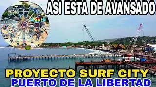 ASI ESTA DE AVANZADO PROYECTO SURF CITY PUERTO DE LA LIBERTAD.