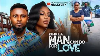 WHAT A MAN CAN DO 4 LOVE - MAURICE SAM, SARIAN MARTIN, DESTINY ETIKO. #2025 LATEST NOLLYWOOD MOVIE