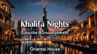 Khalifa Nights - GrooveSphere, Oriental House