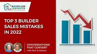 Top 3 Home Builder & Remodeler Sales Mistakes in 2022