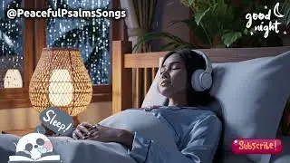 Psalms in Songs for Sleep | Calm Scripture Music for Bedtime