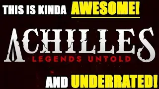 Achilles Legends Untold Is Awesome! (And Kinda Underrated!)