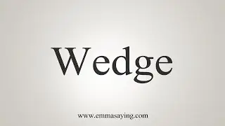 How To Say Wedge