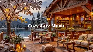 Cozy Wooden Café by the Snowy Lake | Smooth Jazz Music for Relaxation & Focus