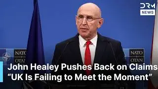 UK Defence Sec. Healey Defends 5% NATO Spending, Talks NATO Commitment, Ukraine Support | AC1N