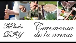 MI BODA DIY: CEREMONIA DE LA ARENA (RECIPIENTES) | Detalles y decoración paso a paso