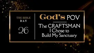 Day 26: Exodus 35-37 | The Soulgorithm Alignment:  God's Point of View