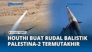 Ada Kejutan Besar untuk Israel, Houthi Buat Rudal Balistik Palestina 2 Versi Termutakhir