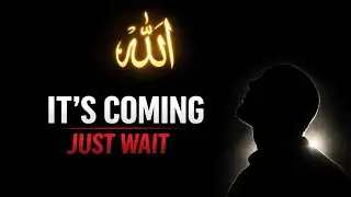 Allah’s Miracle Is Coming | Trust Allah and Be Patient