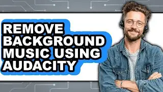 How to Remove Background Music Using Audacity (only Way)