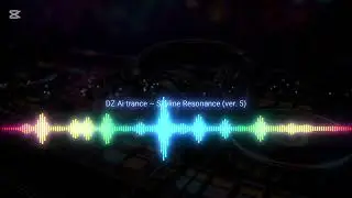 DZ Ai trance ~ Skyline Resonance (ver. 5)