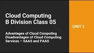 CC (B Div) Class 05 - Advantages and Disadvantages of CC, SAAS, PAAS