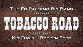 Ed Palermo Big Band - Tobacco Road (Official Video)