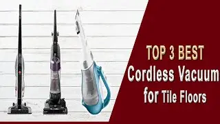 3 Best Cordless Vacuum For Tile Floors 2023 &ndash; handheld and stick