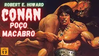 CONAN E O POÇO MACABRO - Conto um Conto - #AUDIOLIVROS