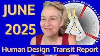 Human Design Transit Report for June Revealed | Understanding Human Design Transits