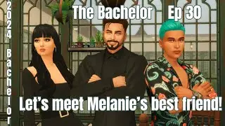 The Sims 4 | 2024 Bachelor S7 | Let's meet Melanie's Best Friend! | EP30 #bachelor2024mb