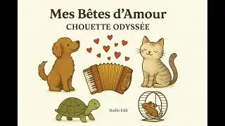 Mes B&ecirc;tes d'Amour - Radio Edit - Chouette Odyss&eacute;e