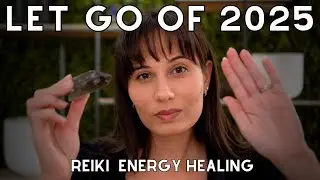 Release 2025 & Years Past | Reiki Meditation to Let Go & Begin Again