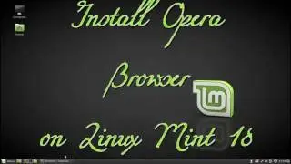 Install Opera Browser on Linux Mint 18 EASILY!