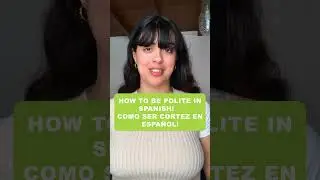Be polite in Spanish with these tips!