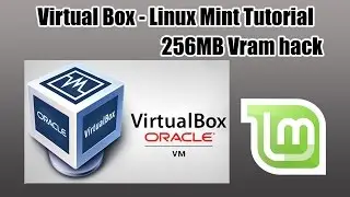 Install Linux Mint - Oracle VM Virtualbox - 256MB VRAM Hack (WINDOWS & MAC) [1080p HD]