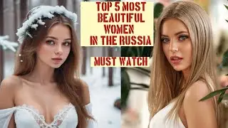 Top 5 most beautiful women in the Russia