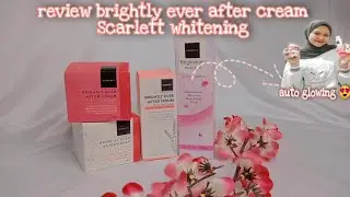 REVIEW FACE CARE BRIGHTLY EVER AFTER CREAM FACIAL WASH & SERUM SCARLETT | SKINCARE ROUTINE