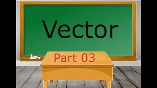 Vector Part 03 | Mathematics For Game Development