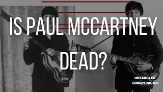 Is Paul McCartney Dead? | Untangled Conspiracies