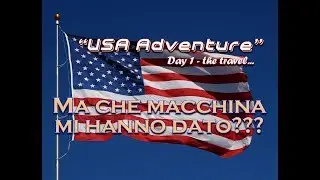 USA Adventure - Day 1 - WE HAVE A FREE UPGRADE TO YOUR CAR!!!