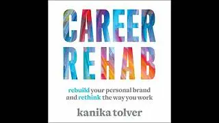 Career Rehab: Rebuild Your Personal Brand and Rethink the Way You Work Audiobook by Kanika Tolver