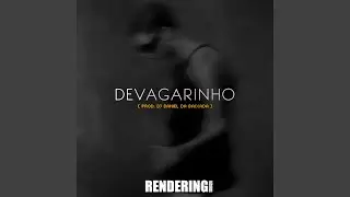 Devagarinho