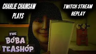 Charlie Chainsaw Plays: The Boba Tea Shop (Twitch Replay)